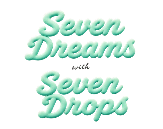 Seven Dreams with Seven Drops