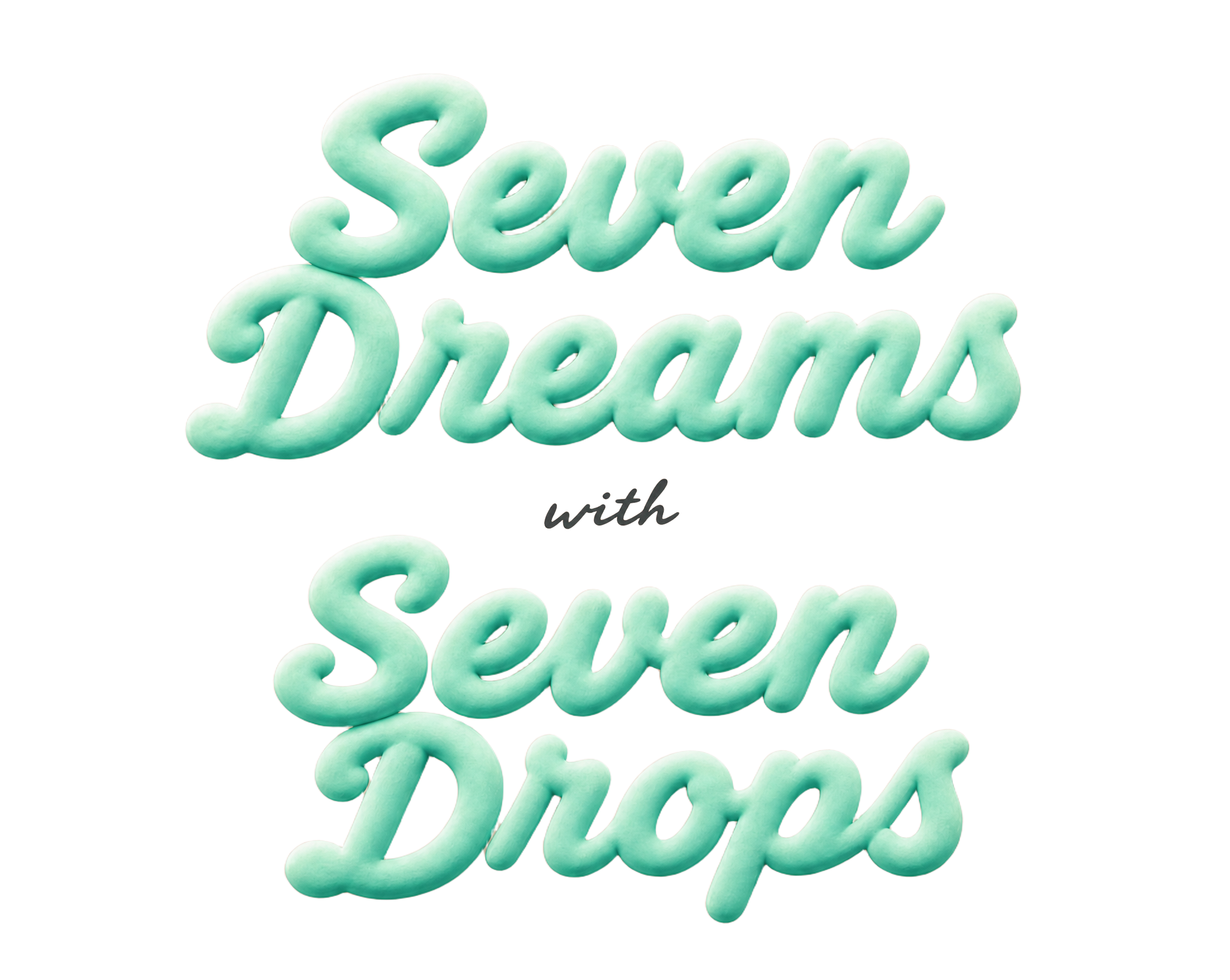 Seven Dreams with Seven Drops